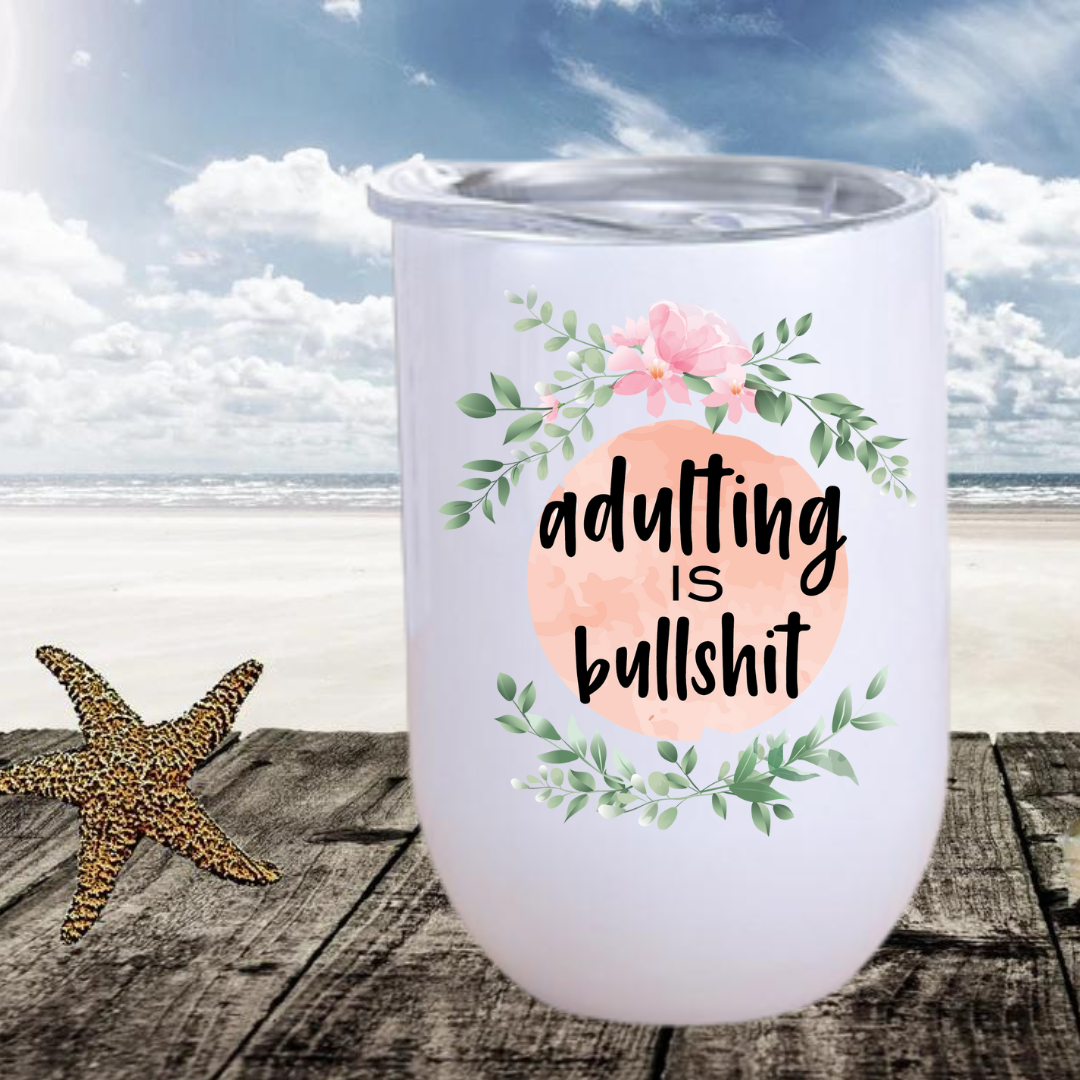 Adulting is Bullshit Wine Tumbler