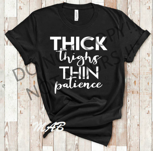 Thick Thighs Thin Patience T-shirt